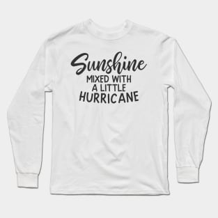 Sunshine Mixed With a Little Hurricane Long Sleeve T-Shirt